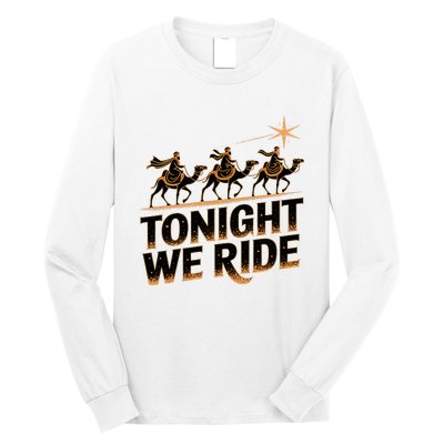 Tonight We Ride Three Wise Christmas Design Long Sleeve Shirt