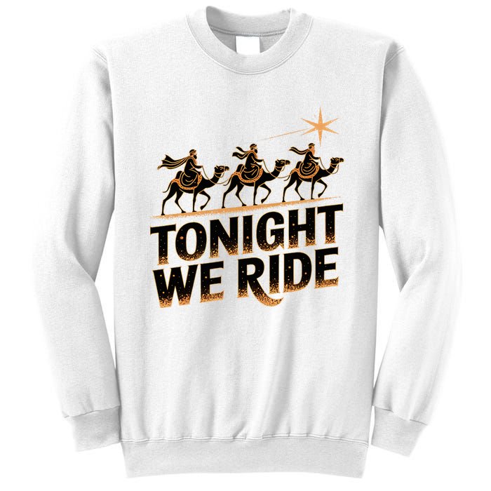 Tonight We Ride Three Wise Christmas Design Sweatshirt