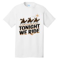 Tonight We Ride Three Wise Christmas Design Tall T-Shirt