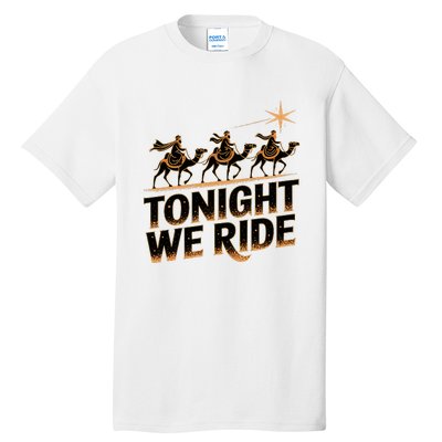 Tonight We Ride Three Wise Christmas Design Tall T-Shirt