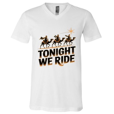 Tonight We Ride Three Wise Christmas Design V-Neck T-Shirt