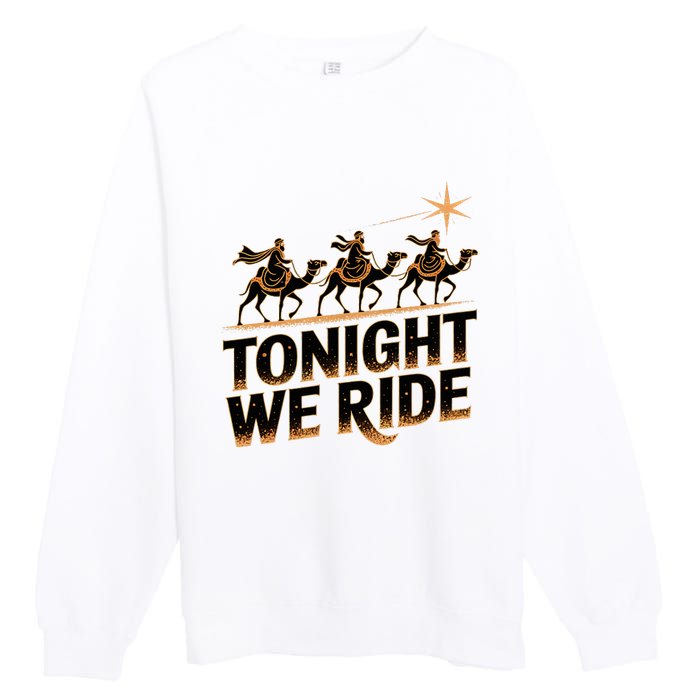 Tonight We Ride Three Wise Christmas Design Premium Crewneck Sweatshirt