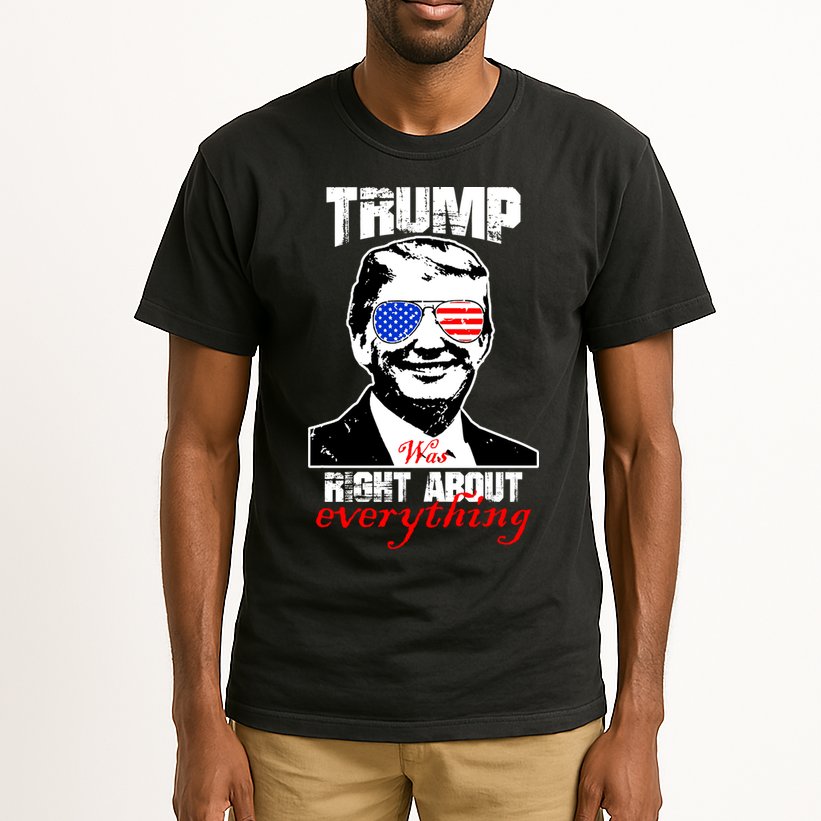 Trump Was Right About Everything Sunglasses USA Tall T-Shirt