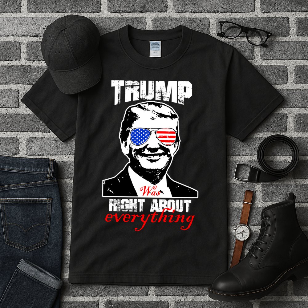 Trump Was Right About Everything Sunglasses USA Tall T-Shirt