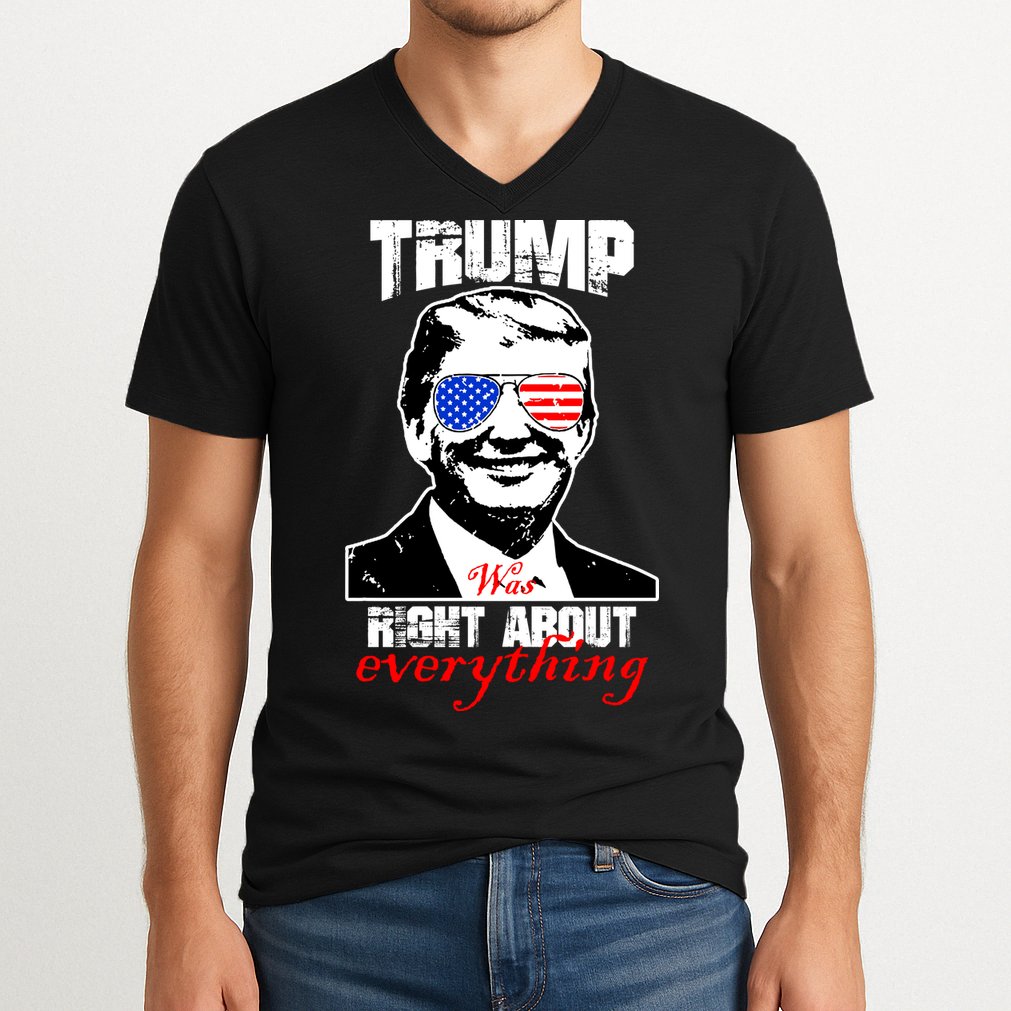 Trump Was Right About Everything Sunglasses USA V-Neck T-Shirt