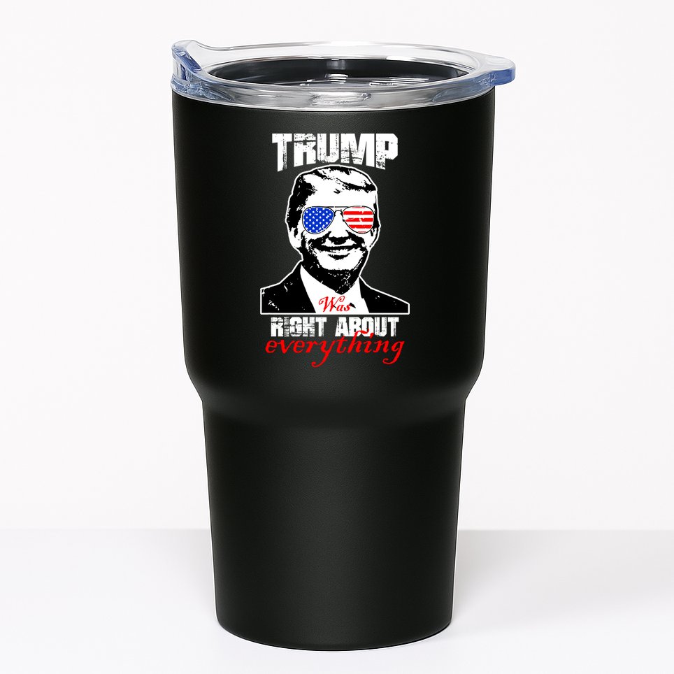 Trump Was Right About Everything Sunglasses USA Tumbler