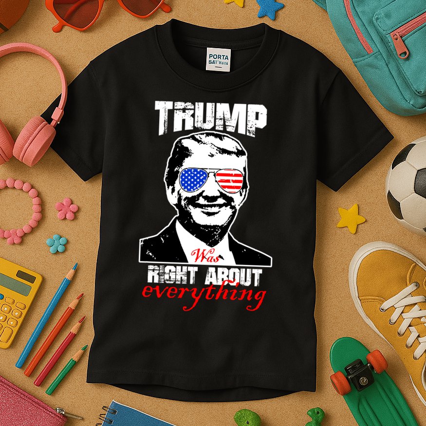 Trump Was Right About Everything Sunglasses USA Kids T-Shirt