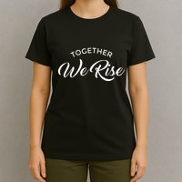 Together We Rise T-Shirt