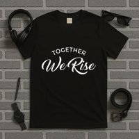 Together We Rise T-Shirt