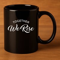 Together We Rise 11oz C Handle Ceramic Mug