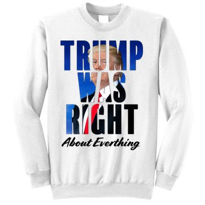 Trump Was Right About Everything Typography Portrait Sweatshirt