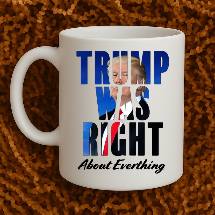 Trump Was Right About Everything Typography Portrait Mug