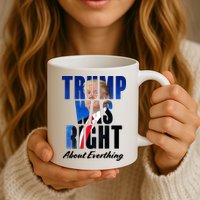 Trump Was Right About Everything Typography Portrait Mug