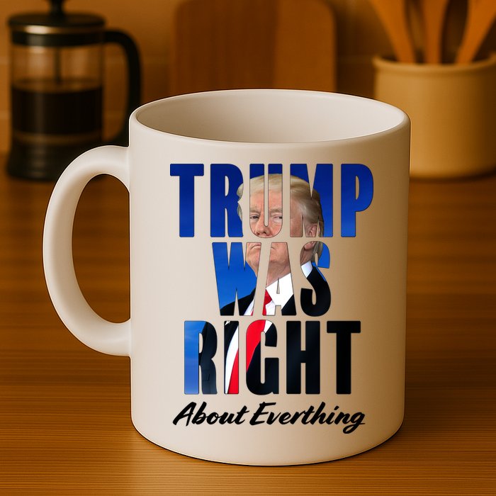 Trump Was Right About Everything Typography Portrait Mug