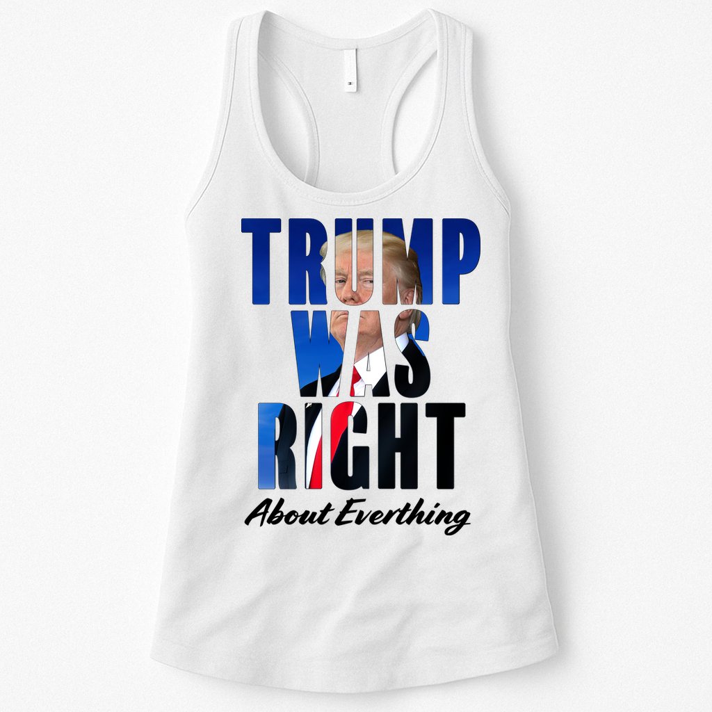 Trump Was Right About Everything Typography Portrait Womens Tank Top