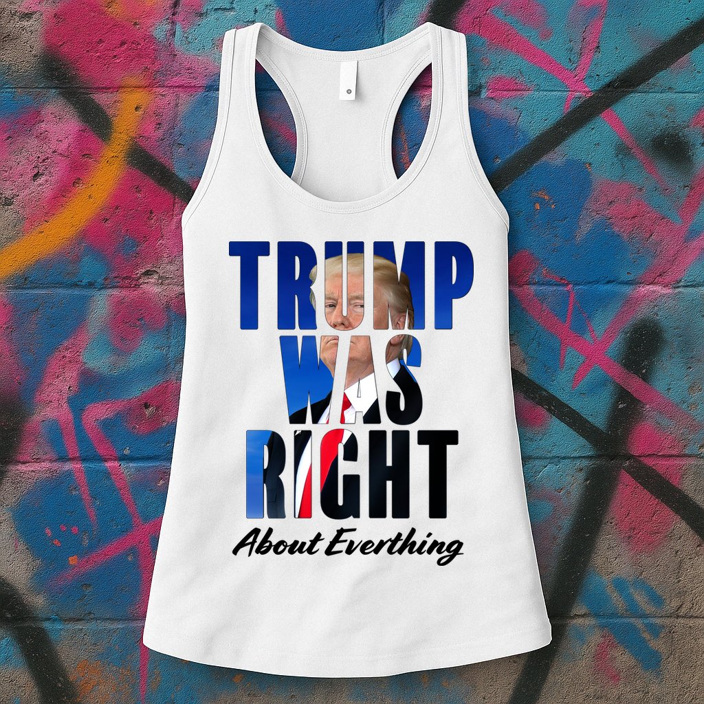 Trump Was Right About Everything Typography Portrait Womens Tank Top
