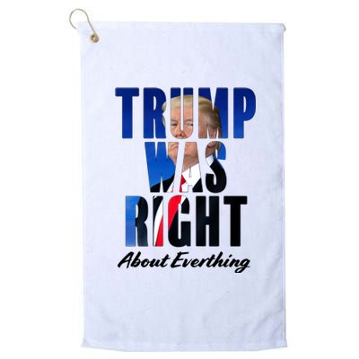 Trump Was Right About Everything Typography Portrait Platinum Collection Golf Towel