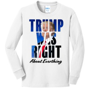 Trump Was Right About Everything Typography Portrait Kids Long Sleeve Shirt