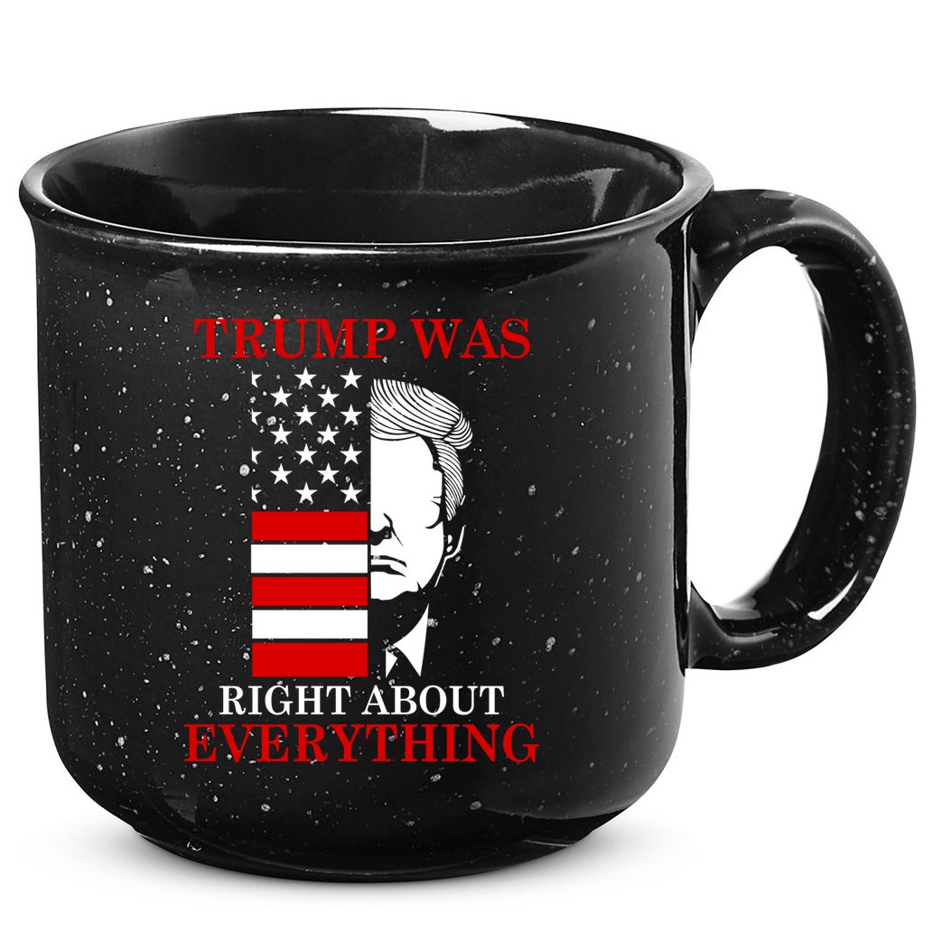Trump Was Right About Everything USA Flag 15oz Campfire Ceramic Mug