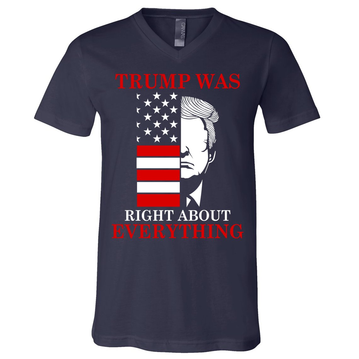 Trump Was Right About Everything USA Flag V-Neck T-Shirt