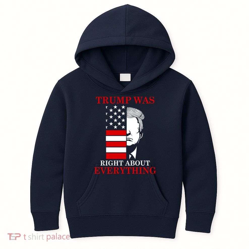 Trump Was Right About Everything USA Flag Kids Hoodie