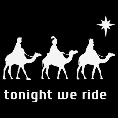 Tonight We Ride Christmas Christian 3 Wise T-Shirt