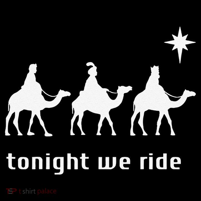 Tonight We Ride Christmas Christian 3 Wise Tall T-Shirt
