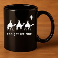Tonight We Ride Christmas Christian 3 Wise 11oz C Handle Ceramic Mug