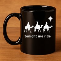 Tonight We Ride Christmas Christian 3 Wise 11oz C Handle Ceramic Mug