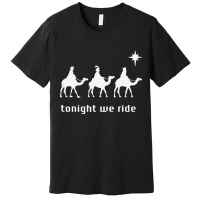 Tonight We Ride Christmas Christian 3 Wise Premium T-Shirt