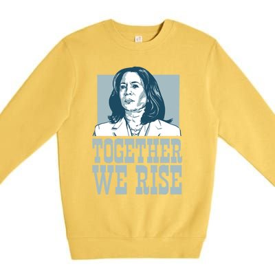 Together We Rise Vote President Election Kamala Harris Funny Gift Premium Crewneck Sweatshirt