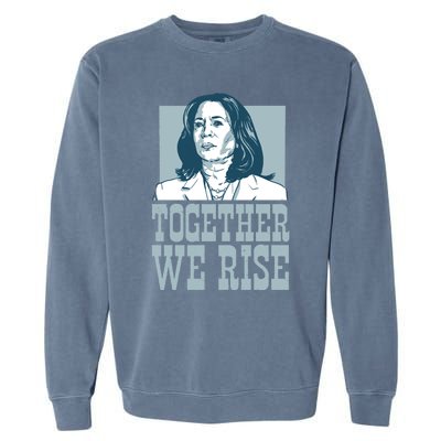 Together We Rise Vote President Election Kamala Harris Funny Gift Garment-Dyed Sweatshirt