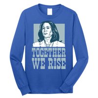 Together We Rise Vote President Election Kamala Harris Funny Gift Long Sleeve Shirt