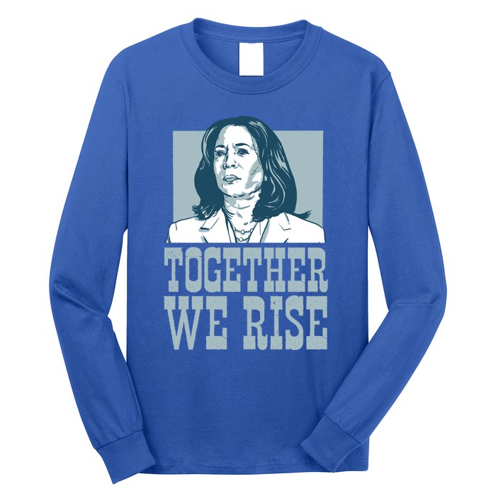 Together We Rise Vote President Election Kamala Harris Funny Gift Long Sleeve Shirt