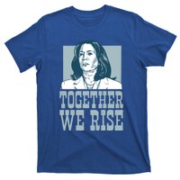 Together We Rise Vote President Election Kamala Harris Funny Gift T-Shirt