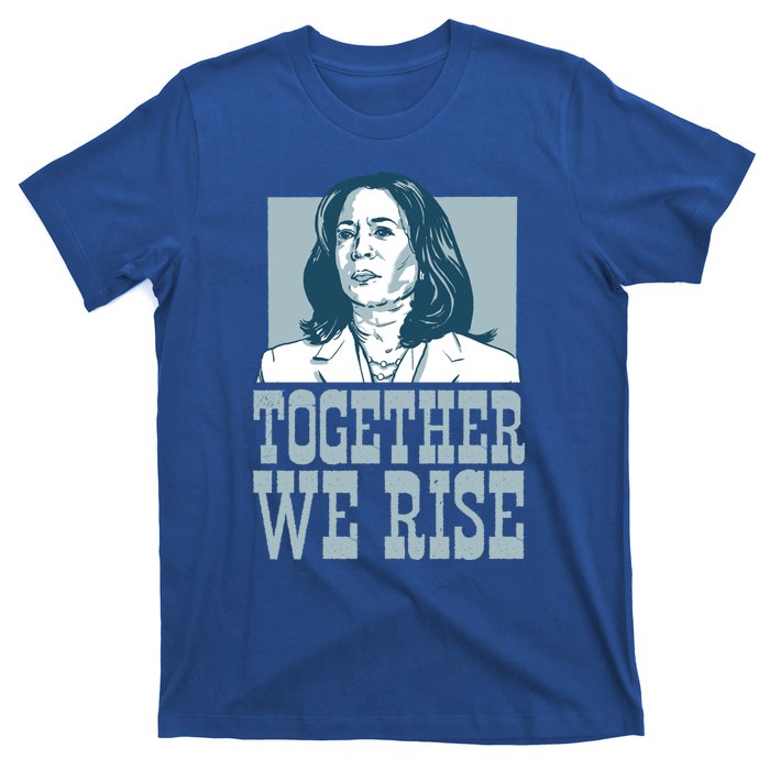 Together We Rise Vote President Election Kamala Harris Funny Gift T-Shirt