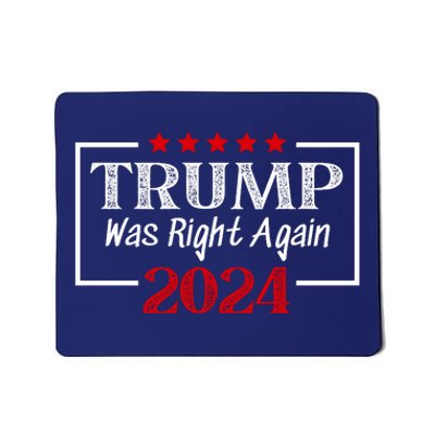 Trump Was Right | Trump 2024 | MAGA Trump Was Right About Everything Mousepad