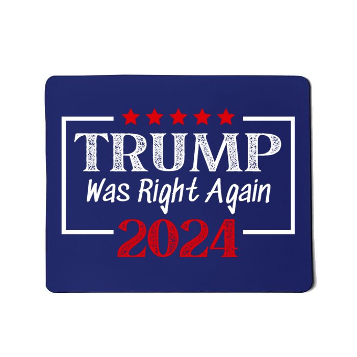 Trump Was Right | Trump 2024 | MAGA Trump Was Right About Everything Mousepad