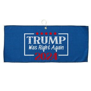 Trump Was Right | Trump 2024 | MAGA Trump Was Right About Everything Large Microfiber Waffle Golf Towel