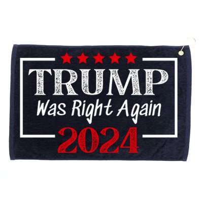 Trump Was Right | Trump 2024 | MAGA Trump Was Right About Everything Grommeted Golf Towel