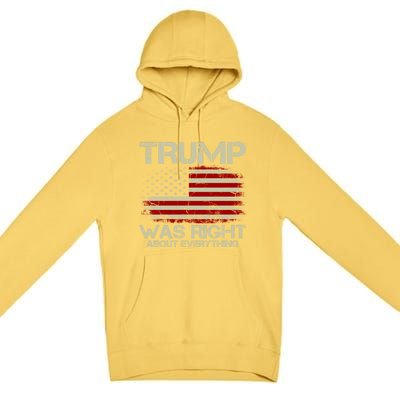 Trump Was Right About Everything I Voted For Trump Meaningful Gift Premium Pullover Hoodie