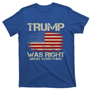 Trump Was Right About Everything I Voted For Trump Meaningful Gift T-Shirt