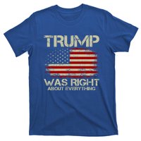 Trump Was Right About Everything I Voted For Trump Meaningful Gift T-Shirt