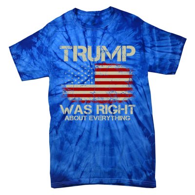 Trump Was Right About Everything I Voted For Trump Meaningful Gift Tie-Dye T-Shirt