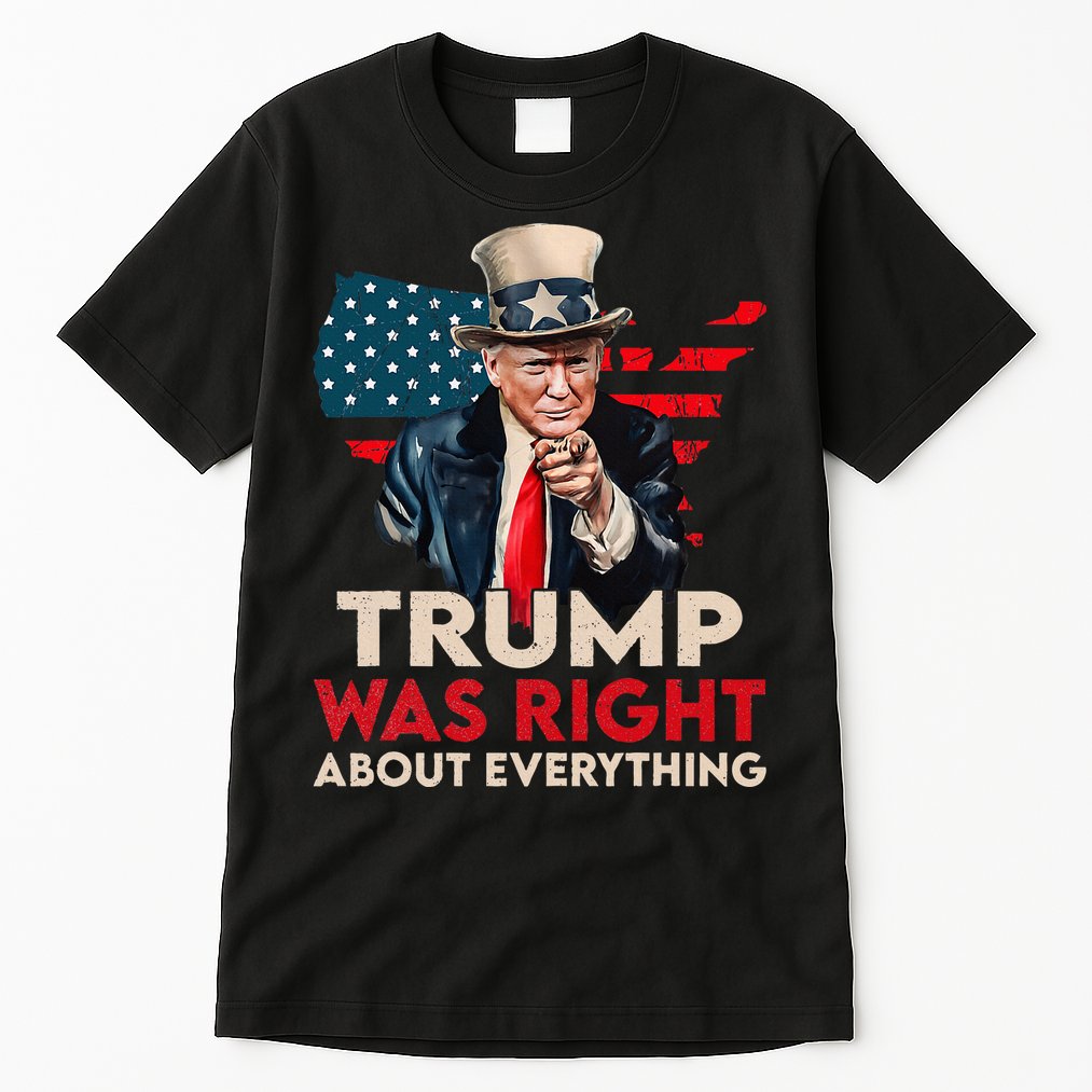 Trump Was Right About Everything Funny Tall T-Shirt