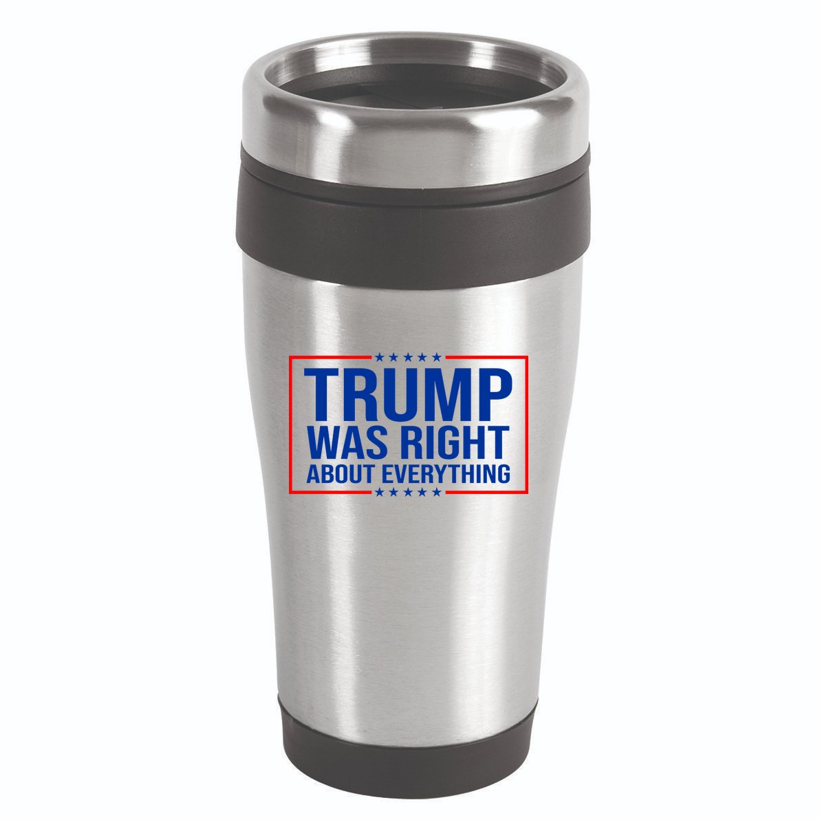 Trump Was Right About Everything Funny USA 16oz Travel Tumbler