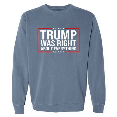 Trump Was Right About Everything Funny USA Garment-Dyed Sweatshirt