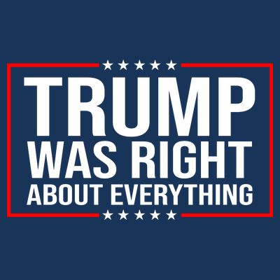 Trump Was Right About Everything Funny USA T-Shirt