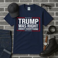 Trump Was Right About Everything Funny USA Tall T-Shirt