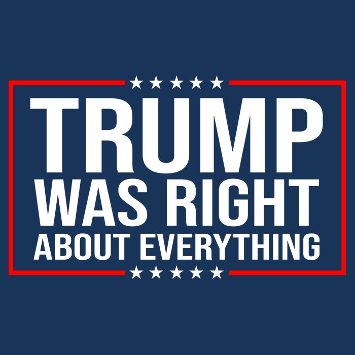Trump Was Right About Everything Funny USA Tall T-Shirt